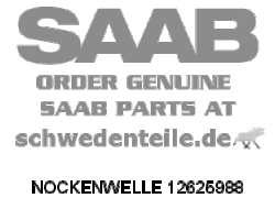 CAMSHAFT for SAAB, Genuine Part - Part #. 12625988