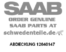 ABDECKUNG für SAAB, Original-Ersatzteil - OE Nr. 12640147