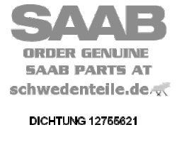 DICHTUNG für SAAB, Original-Ersatzteil - OE Nr. 12755621