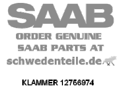 CLAMP for SAAB, Genuine Part - Part #. 12756974