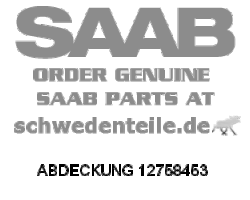 ABDECKUNG für SAAB, Original-Ersatzteil - OE Nr. 12758453