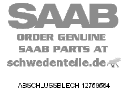 ABSCHLUSSBLECH für SAAB, Original-Ersatzteil - OE Nr. 12759564