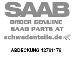 ABDECKUNG für SAAB, Original-Ersatzteil - OE Nr. 12761178