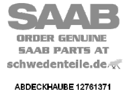 ABDECKHAUBE für SAAB, Original-Ersatzteil - OE Nr. 12761371