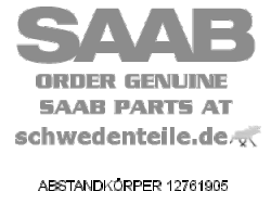 ABSTANDKÖRPER für SAAB, Original-Ersatzteil - OE Nr. 12761905