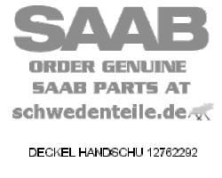 DECKEL HANDSCHU für SAAB, Original-Ersatzteil - OE Nr. 12762292