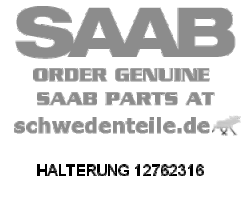 ATTACHMENT for SAAB, Genuine Part - Part #. 12762316