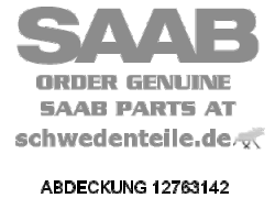 ABDECKUNG für SAAB, Original-Ersatzteil - OE Nr. 12763142