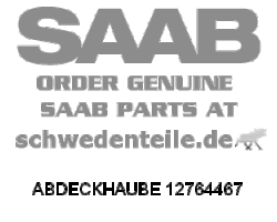 ABDECKHAUBE für SAAB, Original-Ersatzteil - OE Nr. 12764467