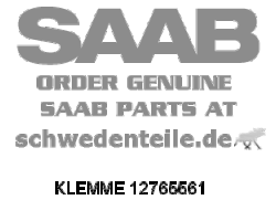 CLAMP for SAAB, Genuine Part - Part #. 12765561