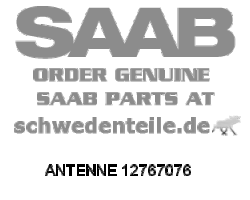 ANTENNE für SAAB, Original-Ersatzteil - OE Nr. 12767076