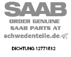 DICHTUNG für SAAB, Original-Ersatzteil - OE Nr. 12771512