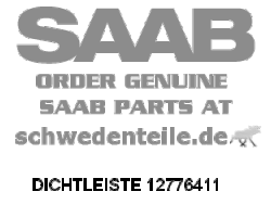 DICHTLEISTE für SAAB, Original-Ersatzteil - OE Nr. 12776411