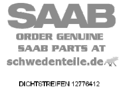 DICHTSTREIFEN für SAAB, Original-Ersatzteil - OE Nr. 12776412