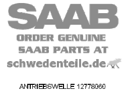 ANTRIEBSWELLE für SAAB, Original-Ersatzteil - OE Nr. 12778060