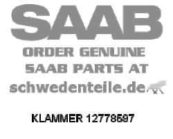 CLAMP for SAAB, Genuine Part - Part #. 12778597