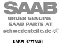 CABLE for SAAB, Genuine Part - Part #. 12778601