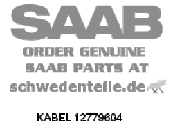 CABLE for SAAB, Genuine Part - Part #. 12779604