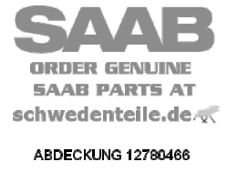 ABDECKUNG für SAAB, Original-Ersatzteil - OE Nr. 12780466