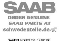 DÄMPFUNGSELEM. für SAAB, Original-Ersatzteil - OE Nr. 12781106