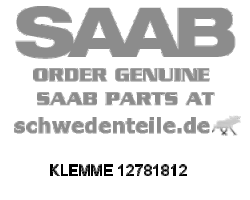 CLAMP for SAAB, Genuine Part - Part #. 12781812