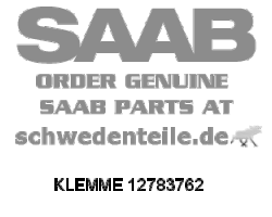 CLAMP for SAAB, Genuine Part - Part #. 12783762