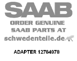 ADAPTER für SAAB, Original-Ersatzteil - OE Nr. 12784978