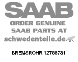 BREMSROHR für SAAB, Original-Ersatzteil - OE Nr. 12786731