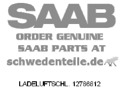 CHARGE AIR HOSE for SAAB, Genuine Part - Part #. 12786812