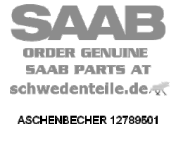 ASHTRAY for SAAB, Genuine Part - Part #. 12789501