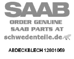 ABDECKBLECH für SAAB, Original-Ersatzteil - OE Nr. 12801059