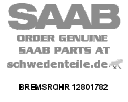 BREMSROHR für SAAB, Original-Ersatzteil - OE Nr. 12801782