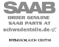 BRAKE HOSE for SAAB, Genuine Part - Part #. 12807516