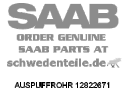 AUSPUFFROHR für SAAB, Original-Ersatzteil - OE Nr. 12822671