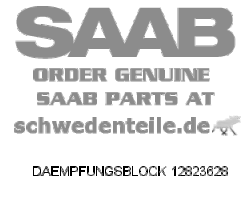 DAEMPFUNGSBLOCK für SAAB, Original-Ersatzteil - OE Nr. 12823628