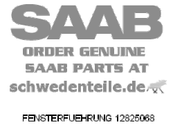 CHANNEL WINDOW for SAAB, Genuine Part - Part #. 12825068