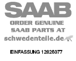 BEZEL for SAAB, Genuine Part - Part #. 12825077