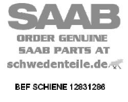 ATTACHING RAIL for SAAB, Genuine Part - Part #. 12831286