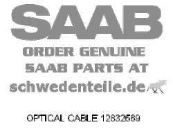 OPTICAL CABLE for SAAB, Genuine Part - Part #. 12832569