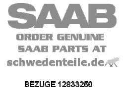 BEZUGE für SAAB, Original-Ersatzteil - OE Nr. 12833250