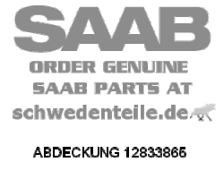 ABDECKUNG für SAAB, Original-Ersatzteil - OE Nr. 12833865