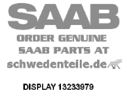 DISPLAY für SAAB, Original-Ersatzteil - OE Nr. 13233979