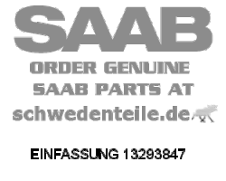 BEZEL for SAAB, Genuine Part - Part #. 13293847