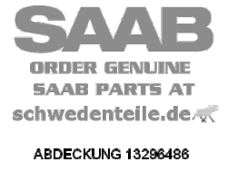 ABDECKUNG für SAAB, Original-Ersatzteil - OE Nr. 13296486