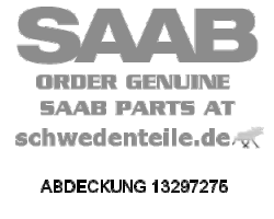 ABDECKUNG für SAAB, Original-Ersatzteil - OE Nr. 13297275