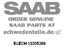 BLECH für SAAB, Original-Ersatzteil - OE Nr. 13305266