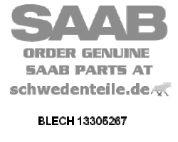 BLECH für SAAB, Original-Ersatzteil - OE Nr. 13305267