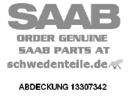 ABDECKUNG für SAAB, Original-Ersatzteil - OE Nr. 13307342