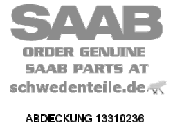 ABDECKUNG für SAAB, Original-Ersatzteil - OE Nr. 13310236