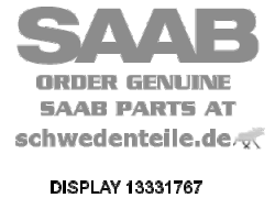 DISPLAY für SAAB, Original-Ersatzteil - OE Nr. 13331767